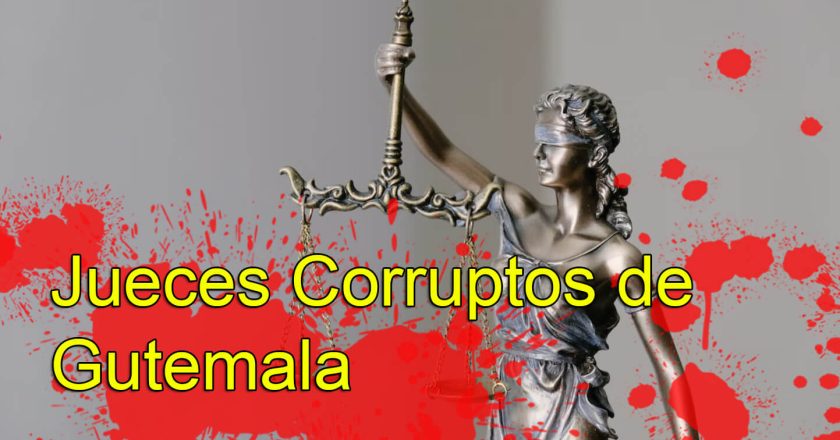 ¿Justicia o impunidad? Los jueces corruptos de Guatemala
